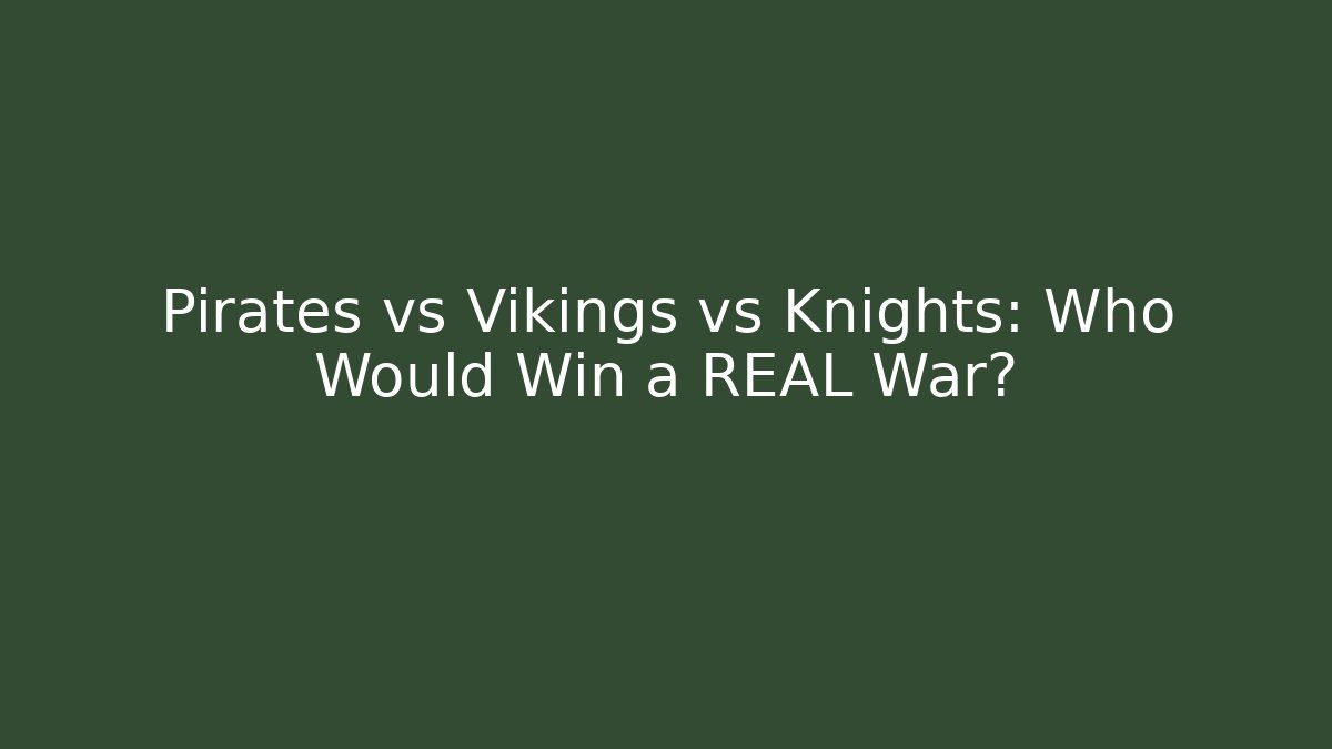 Pirates vs Vikings vs Knights: Who Would Win a REAL War?