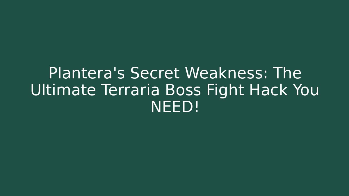 Plantera's Secret Weakness: The Ultimate Terraria Boss Fight Hack You NEED!