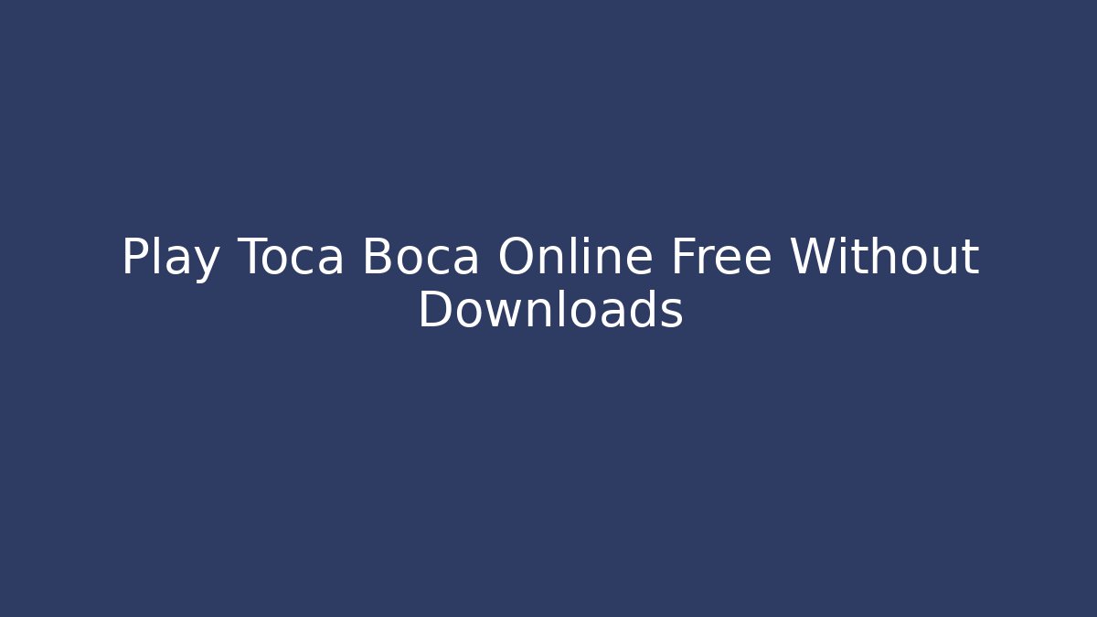 Play Toca Boca Online Free Without Downloads