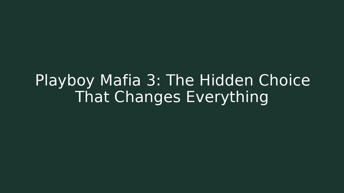 Playboy Mafia 3: The Hidden Choice That Changes Everything - The Family Holidays
