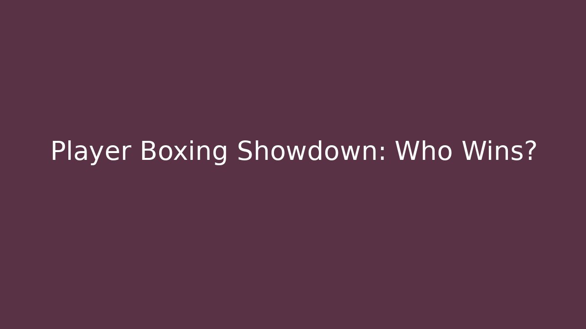Player Boxing Showdown: Who Wins?