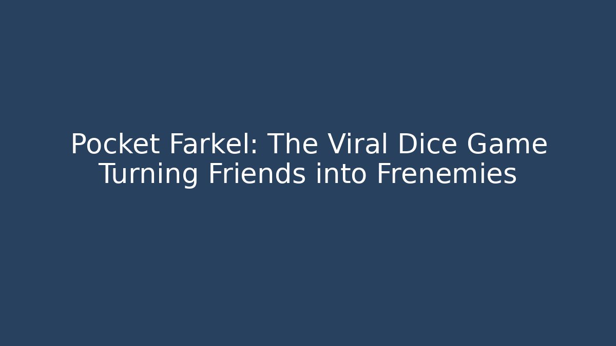 Pocket Farkel: The Viral Dice Game Turning Friends into Frenemies