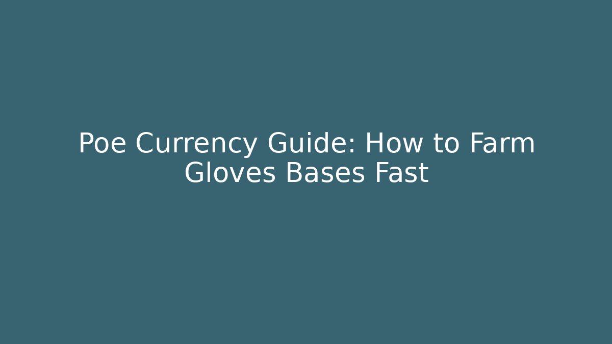 Poe Currency Guide: How to Farm Gloves Bases Fast