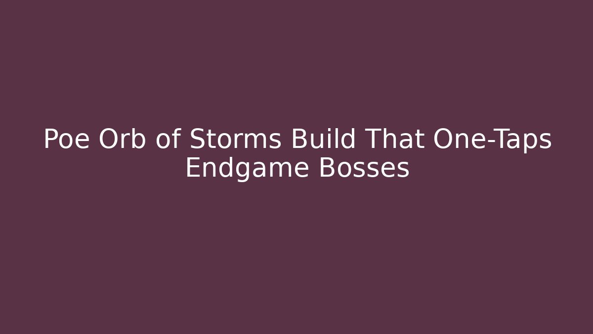 Poe Orb of Storms Build That One-Taps Endgame Bosses