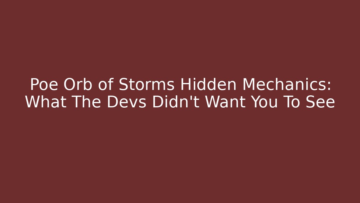 Poe Orb of Storms Hidden Mechanics: What The Devs Didn't Want You To See