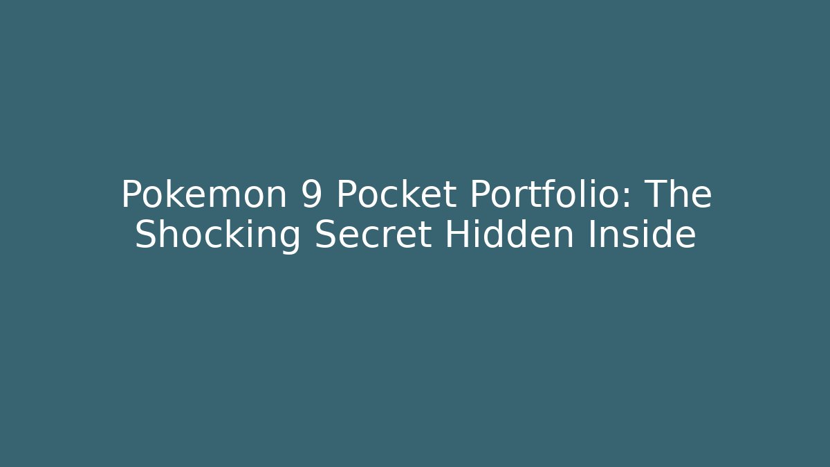 Pokémon 9 Pocket Portfolio: The Shocking Secret Hidden Inside