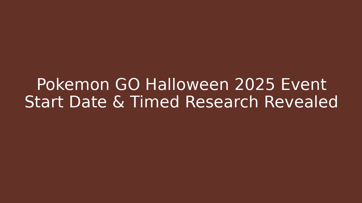 Pokémon GO Halloween 2025 Event Start Date & Timed Research Revealed - The Family Holidays