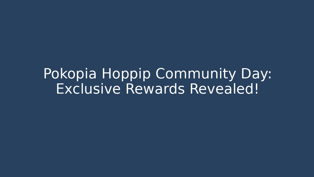 Pokopia Hoppip Community Day: Exclusive Rewards Revealed!