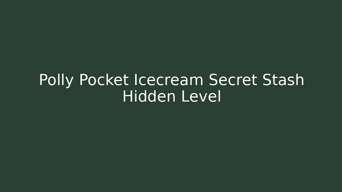 Polly Pocket Icecream Secret Stash Hidden Level