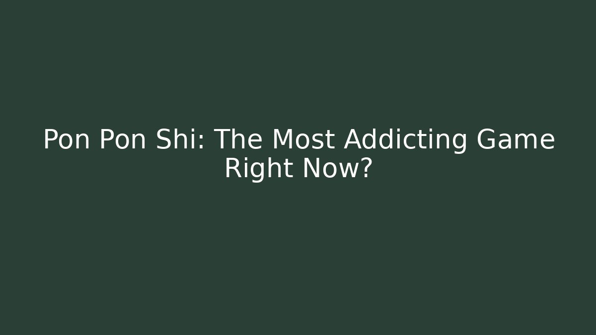 Pon Pon Shi: The Most Addicting Game Right Now?
