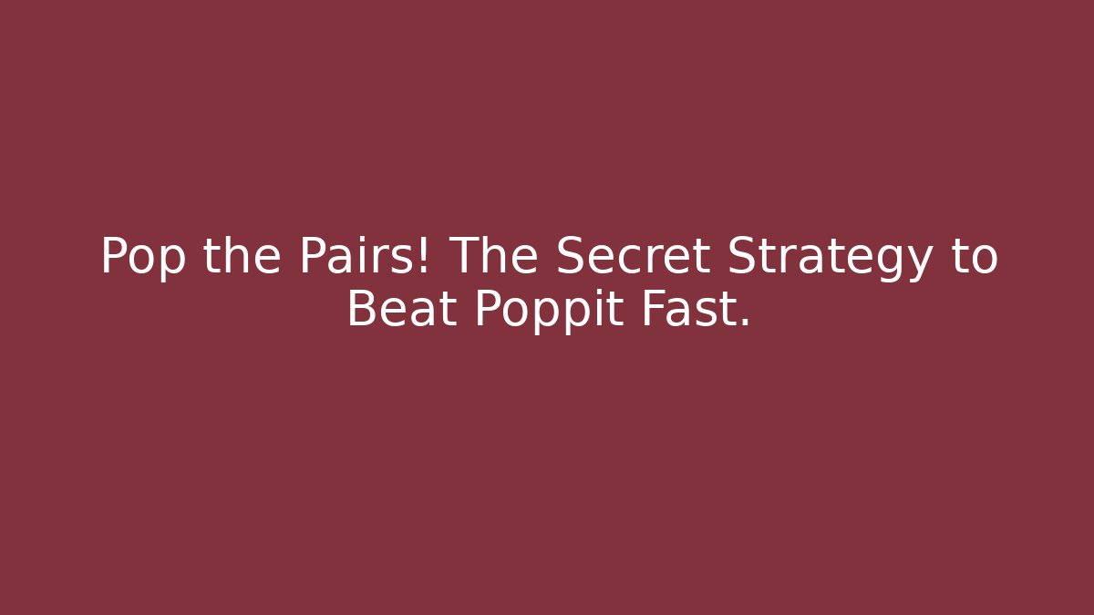 Pop the Pairs! The Secret Strategy to Beat Poppit Fast.