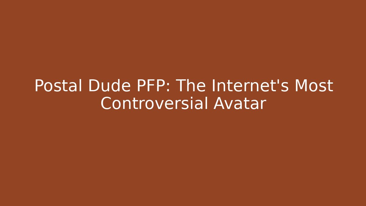 Postal Dude PFP: The Internet's Most Controversial Avatar