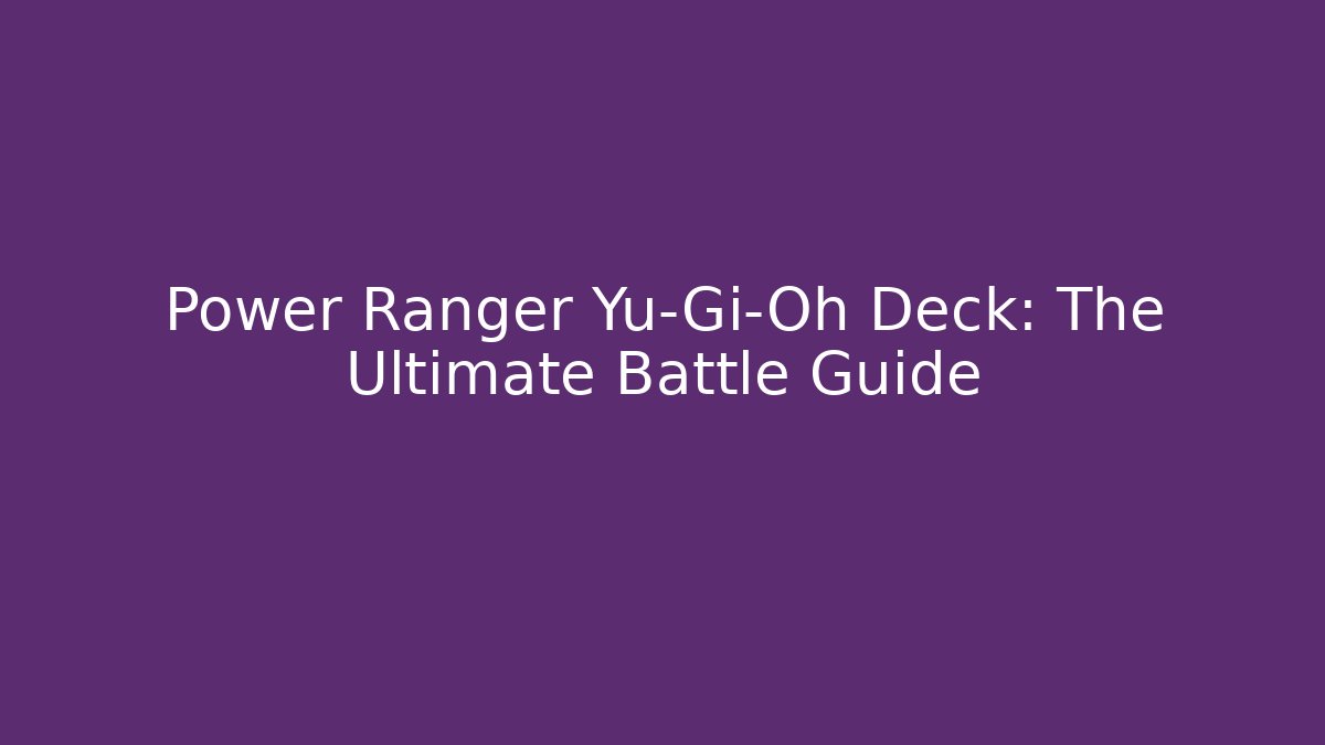 Power Ranger Yu-Gi-Oh Deck: The Ultimate Battle Guide
