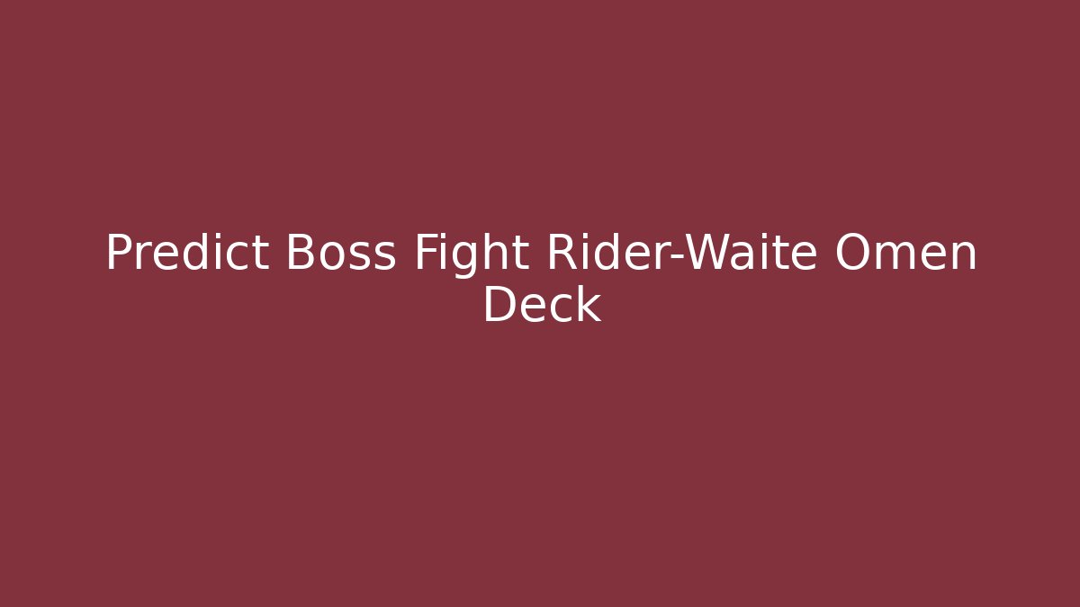 Predict Boss Fight Rider-Waite Omen Deck