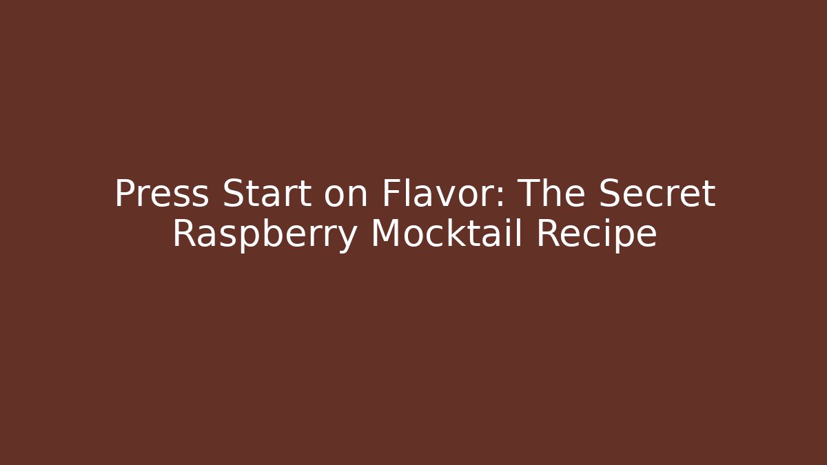 Press Start on Flavor: The Secret Raspberry Mocktail Recipe