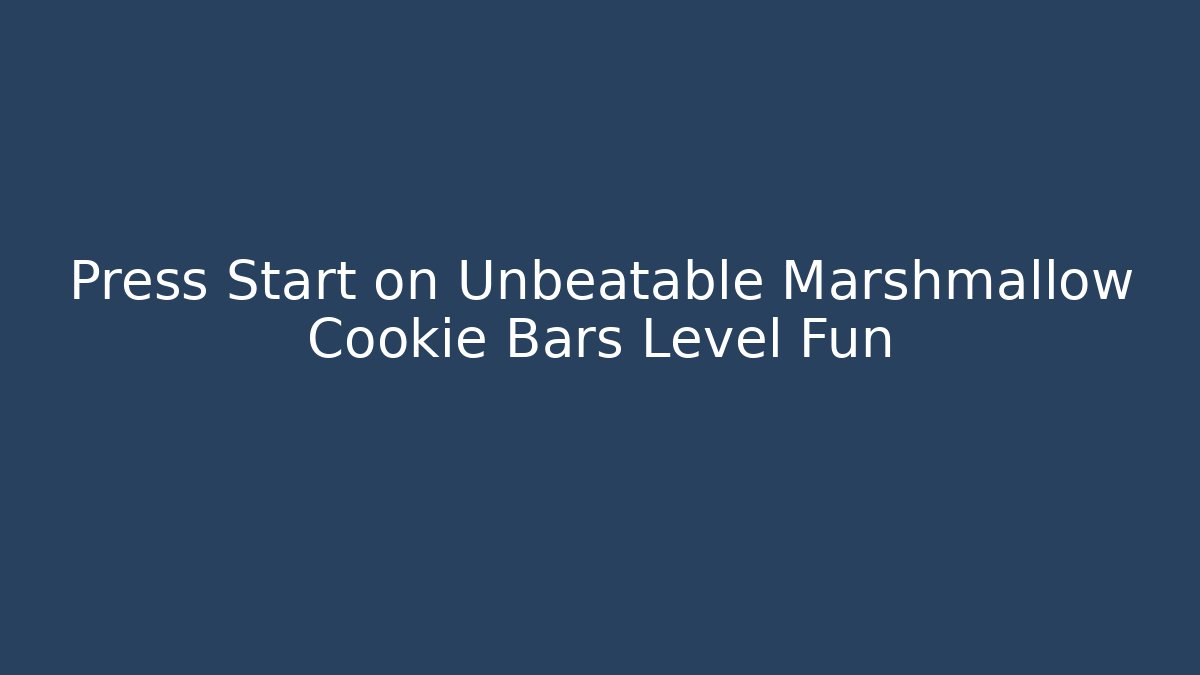Press Start on Unbeatable Marshmallow Cookie Bars Level Fun - The Family Holidays