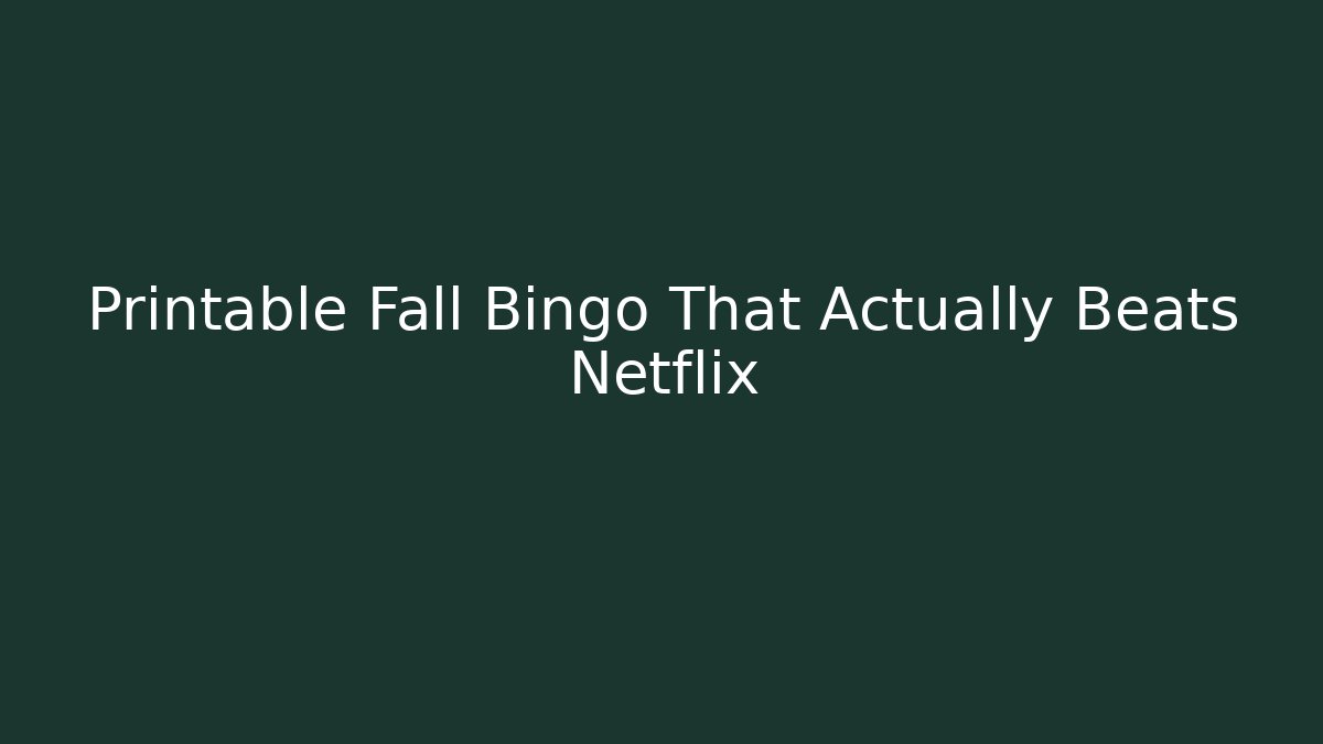 Printable Fall Bingo That Actually Beats Netflix