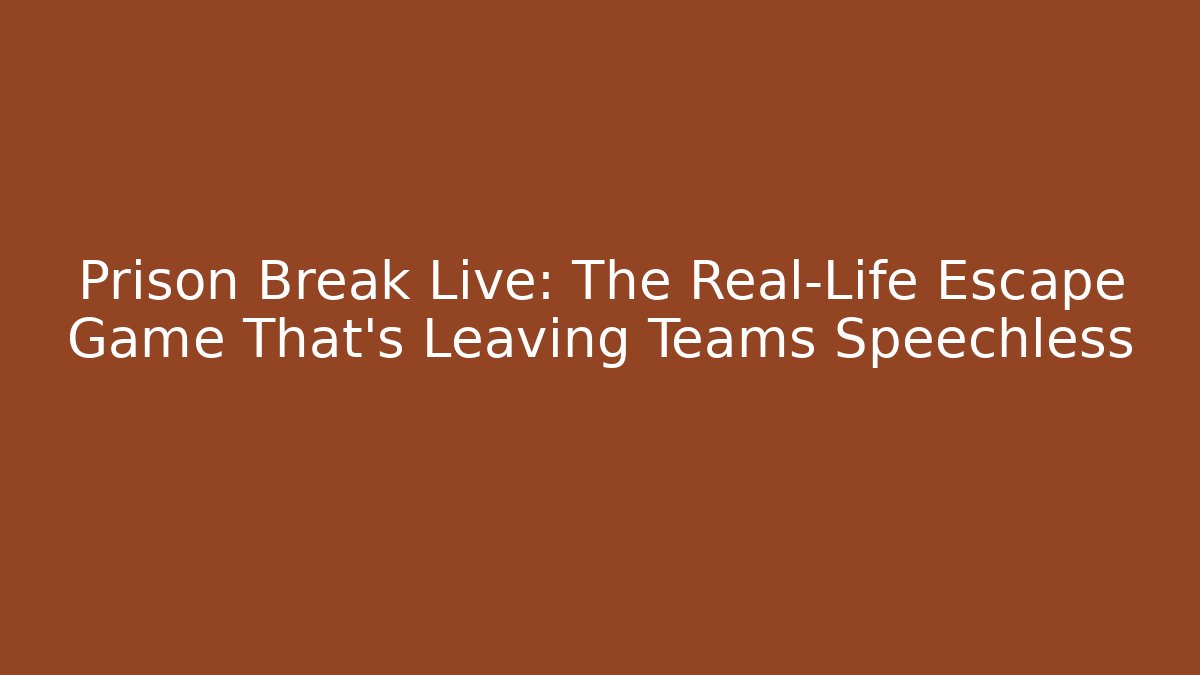 Prison Break Live: The Real-Life Escape Game That's Leaving Teams Speechless