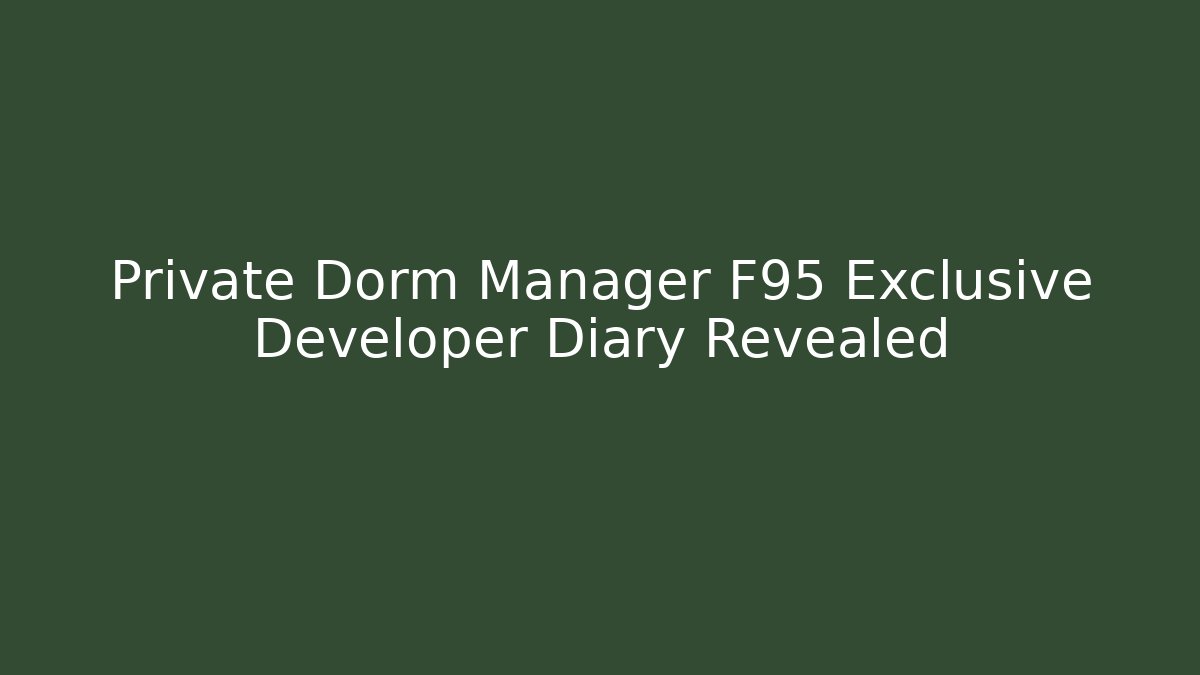 Private Dorm Manager F95 Exclusive Developer Diary Revealed - The Family Holidays