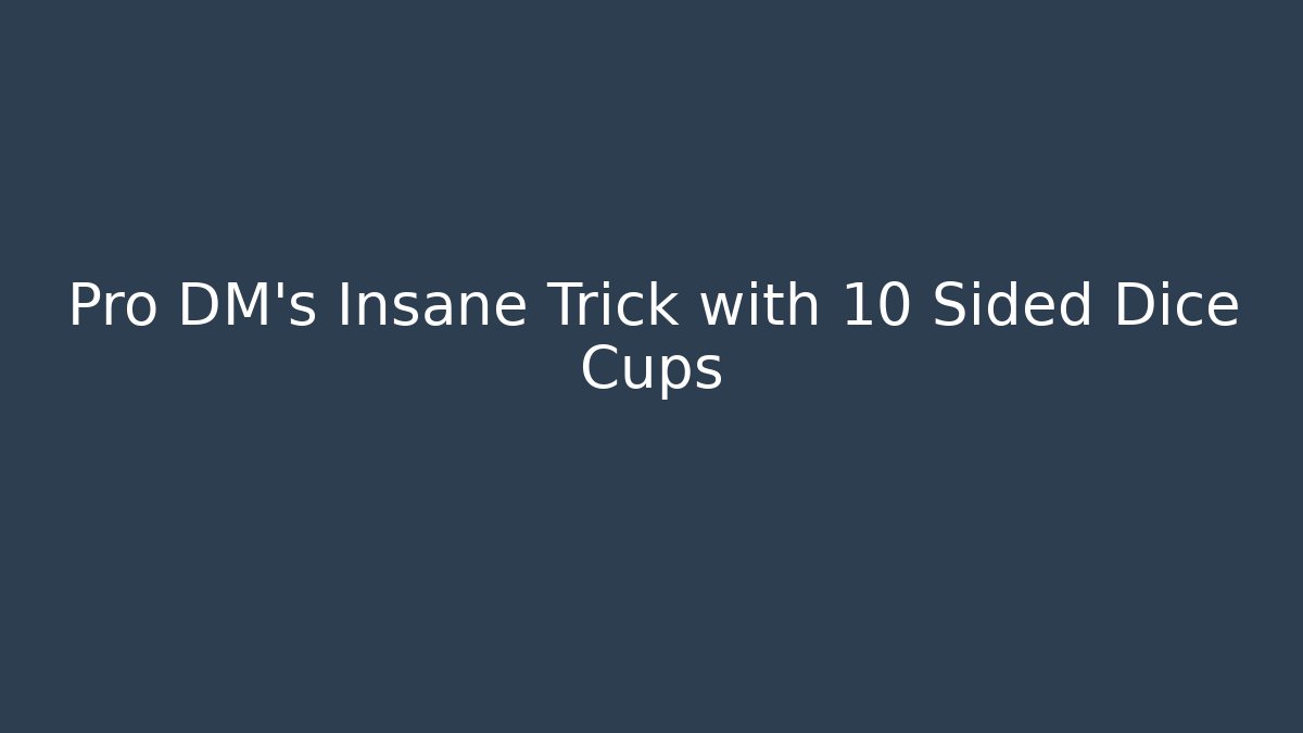 Pro DM's Insane Trick with 10 Sided Dice Cups
