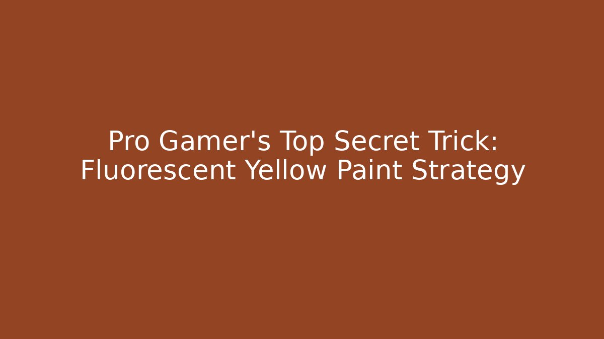 Pro Gamer's Top Secret Trick: Fluorescent Yellow Paint Strategy - The Family Holidays