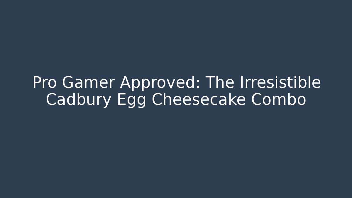 Pro Gamer Approved: The Irresistible Cadbury Egg Cheesecake Combo