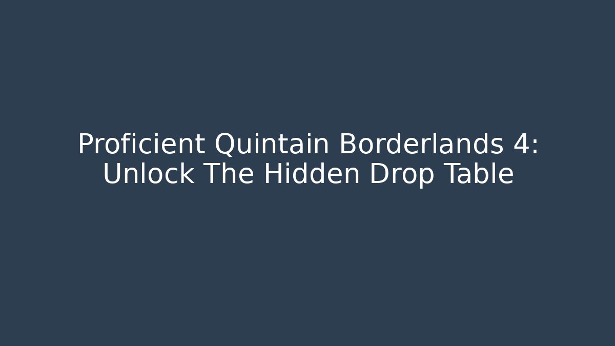 Proficient Quintain Borderlands 4: Unlock The Hidden Drop Table