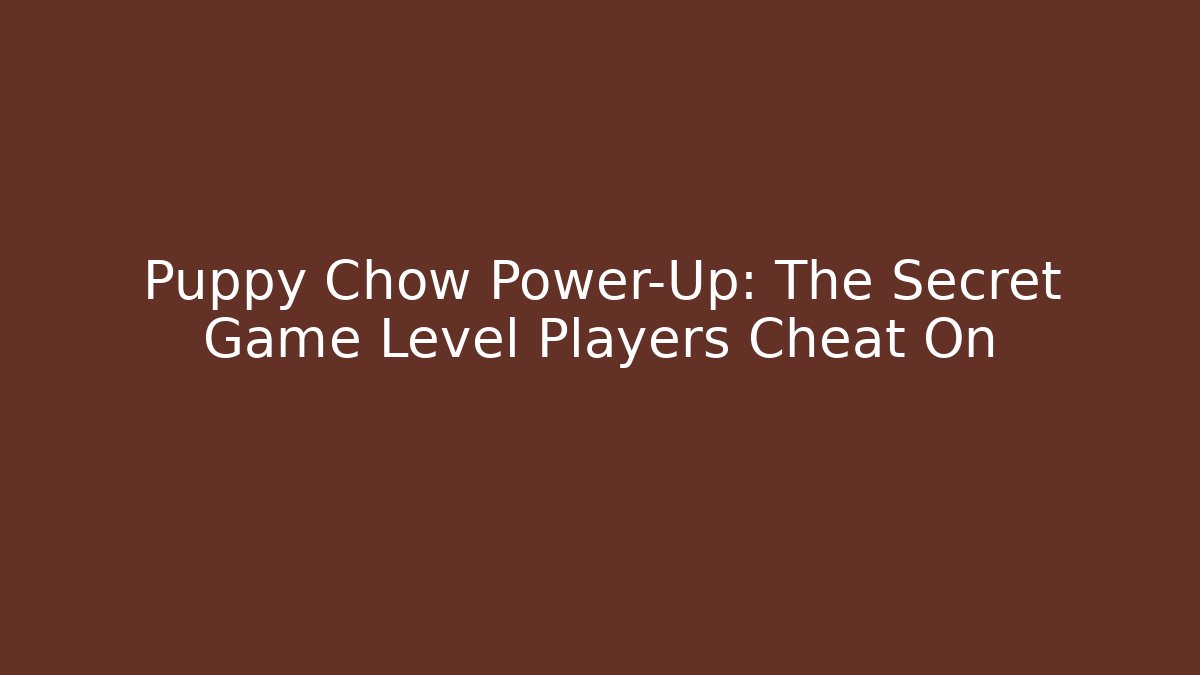 Puppy Chow Power-Up: The Secret Game Level Players Cheat On