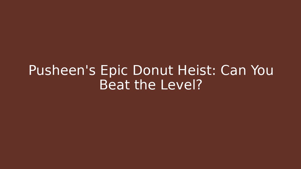 Pusheen's Epic Donut Heist: Can You Beat the Level?