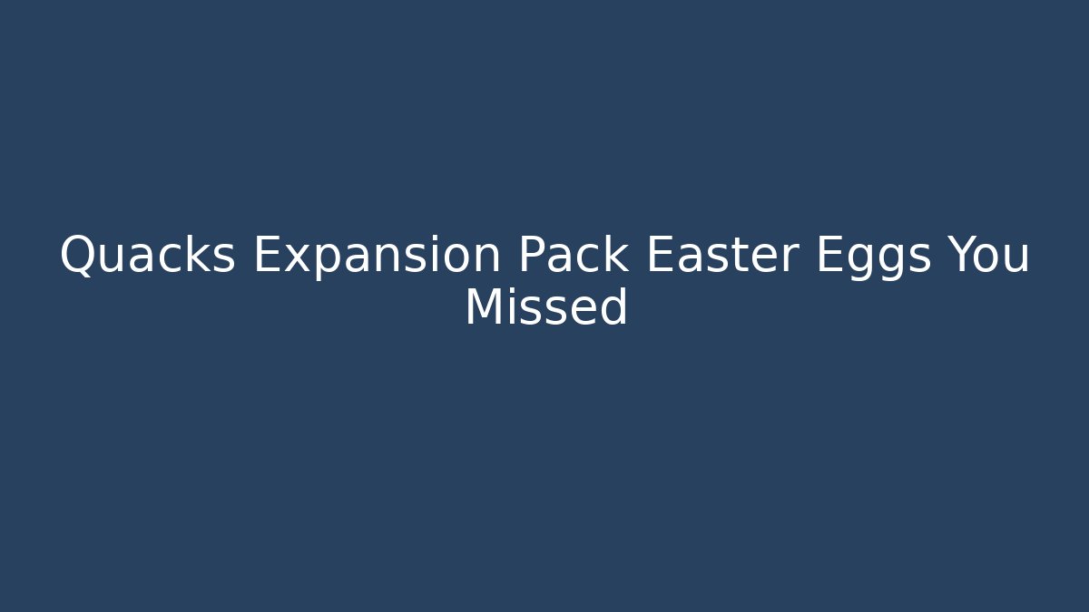 Quacks Expansion Pack Easter Eggs You Missed