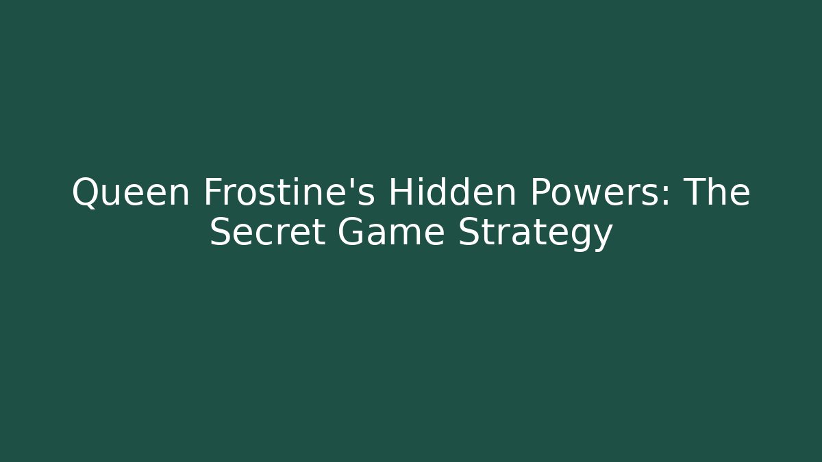 Queen Frostine's Hidden Powers: The Secret Game Strategy