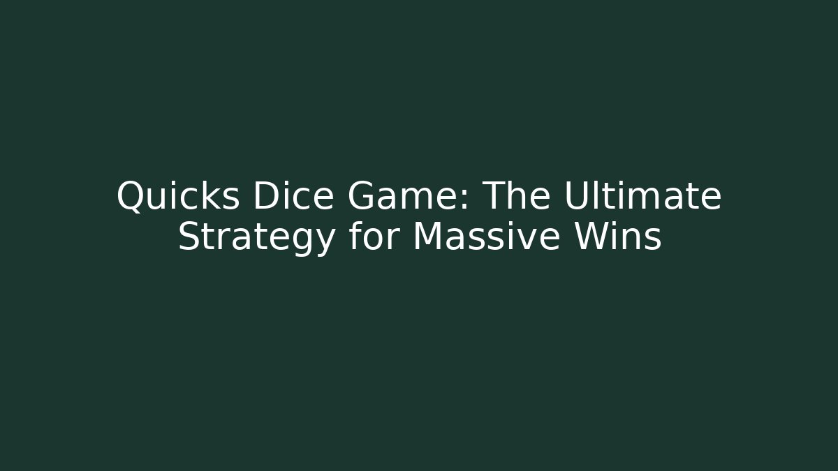 Quicks Dice Game: The Ultimate Strategy for Massive Wins - The Family Holidays