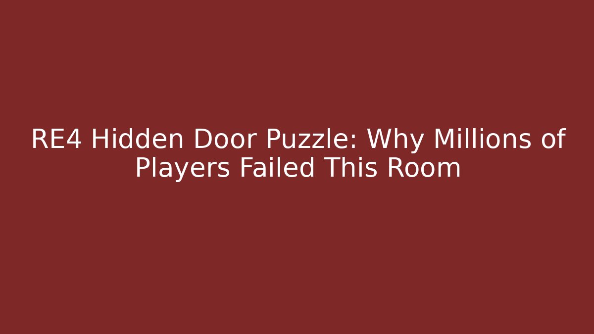 RE4 Hidden Door Puzzle: Why Millions of Players Failed This Room