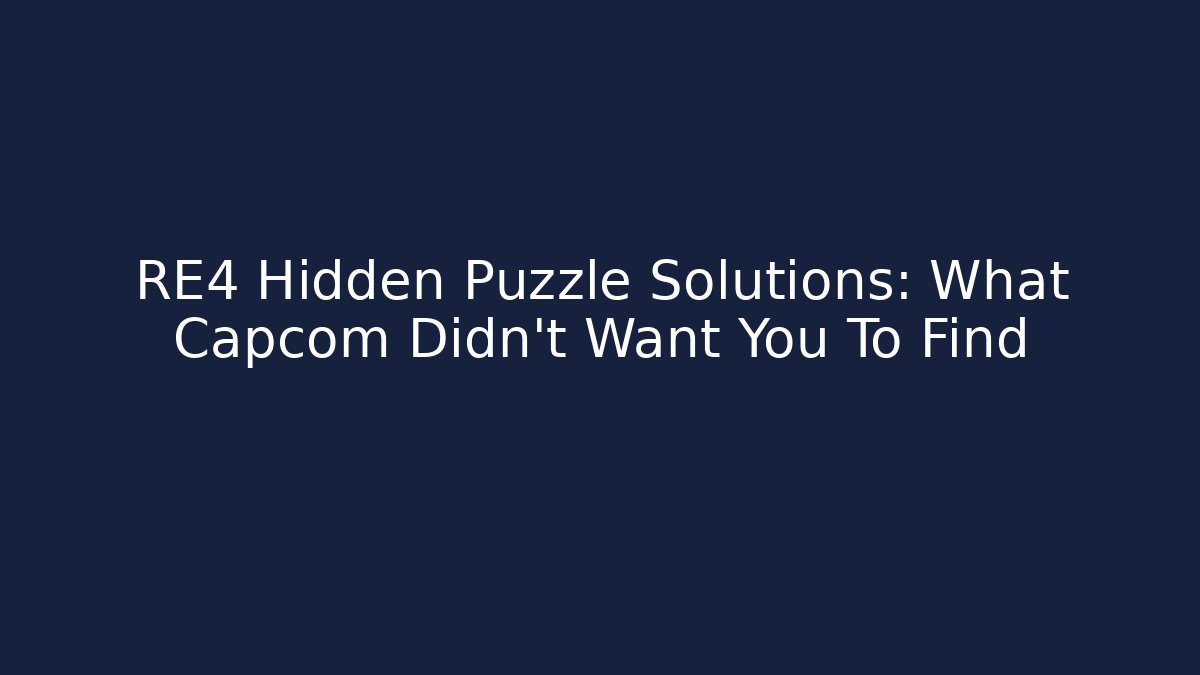 RE4 Hidden Puzzle Solutions: What Capcom Didn't Want You To Find