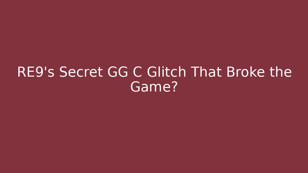 RE9's Secret GG C Glitch That Broke the Game?
