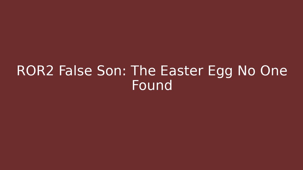 ROR2 False Son: The Easter Egg No One Found