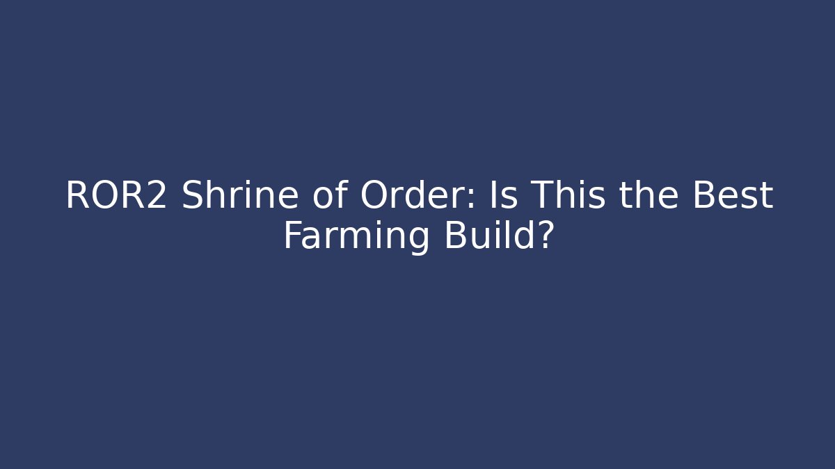 ROR2 Shrine of Order: Is This the Best Farming Build? - The Family Holidays