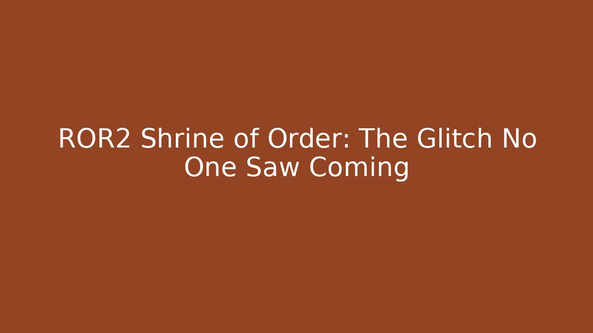 ROR2 Shrine of Order: The Glitch No One Saw Coming