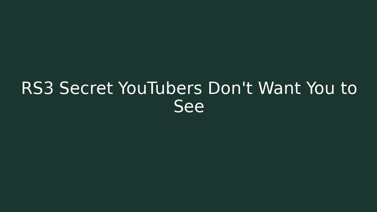 RS3 Secret YouTubers Don't Want You to See