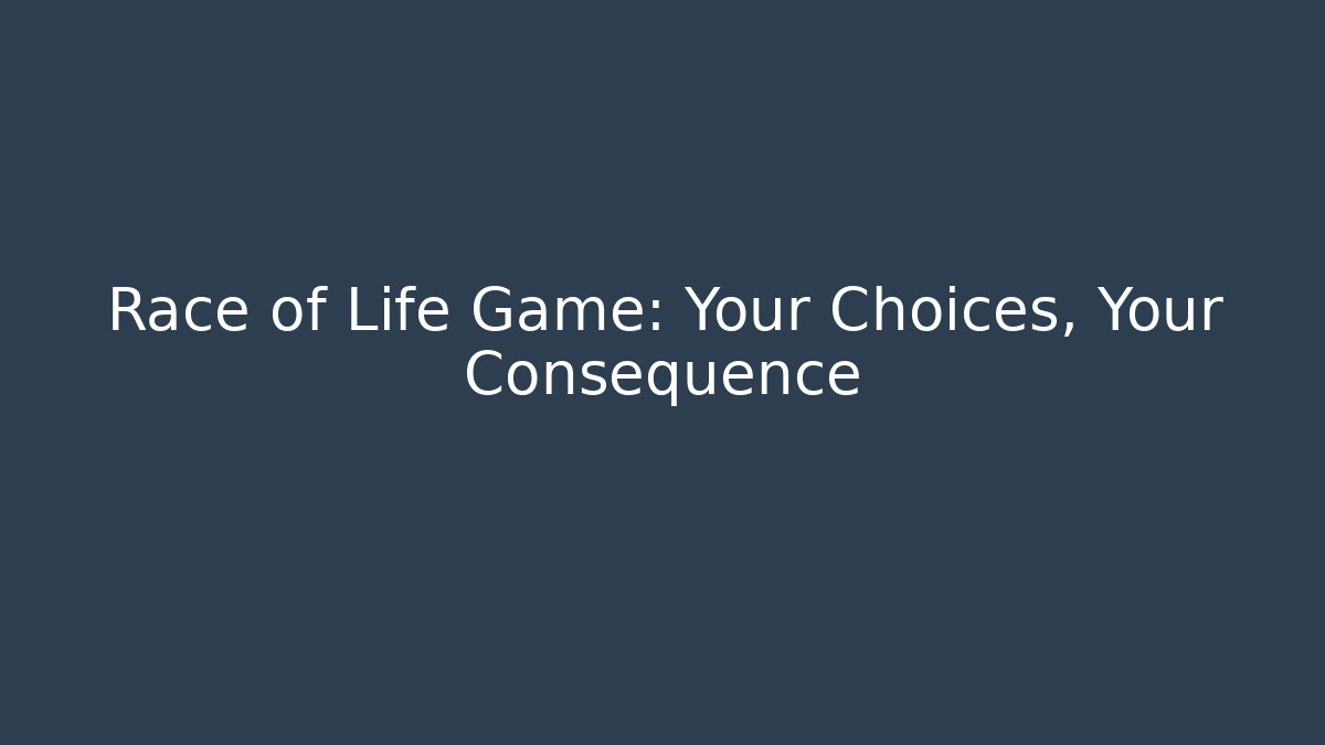 Race of Life Game: Your Choices, Your Consequence - The Family Holidays