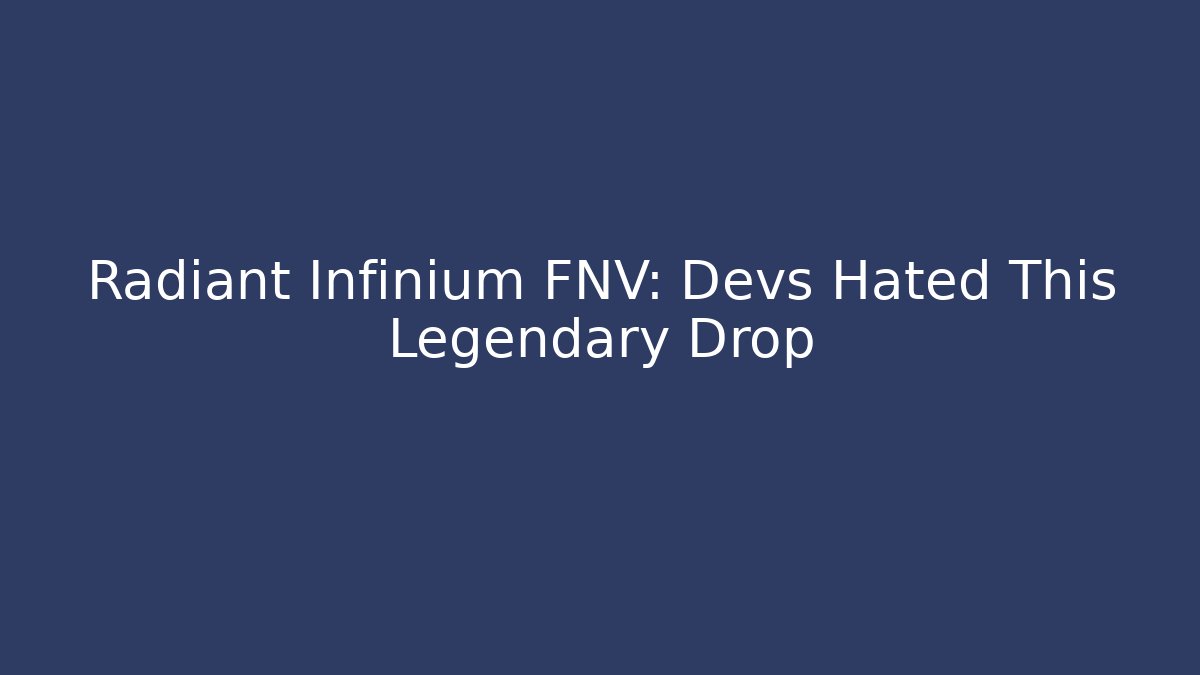 Radiant Infinium FNV: Devs Hated This Legendary Drop