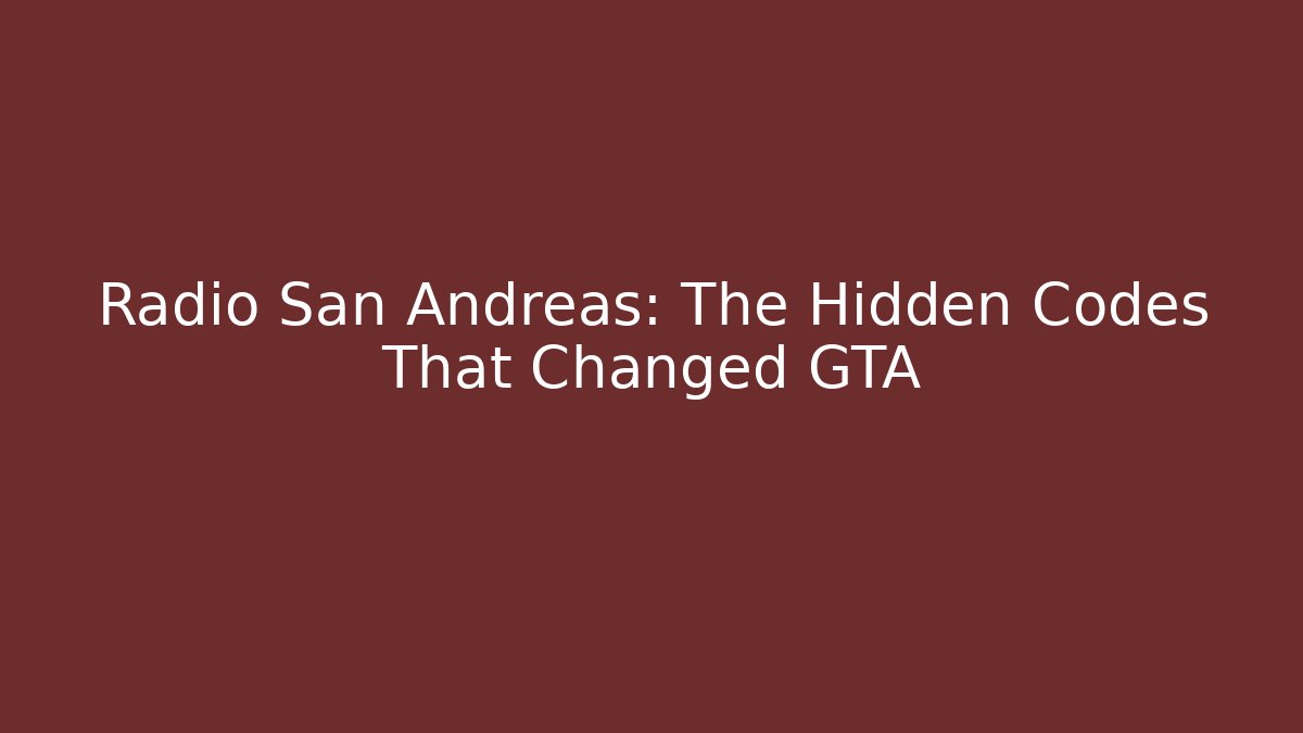 Radio San Andreas: The Hidden Codes That Changed GTA