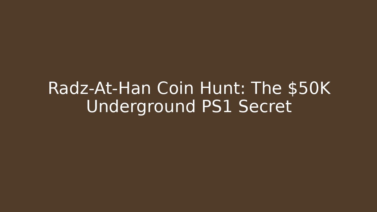 Radz-At-Han Coin Hunt: The $50K Underground PS1 Secret
