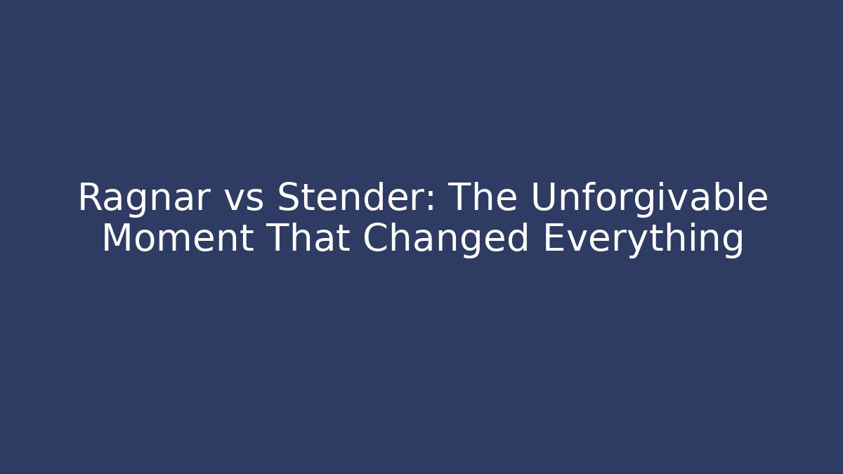 Ragnar vs Stender: The Unforgivable Moment That Changed Everything