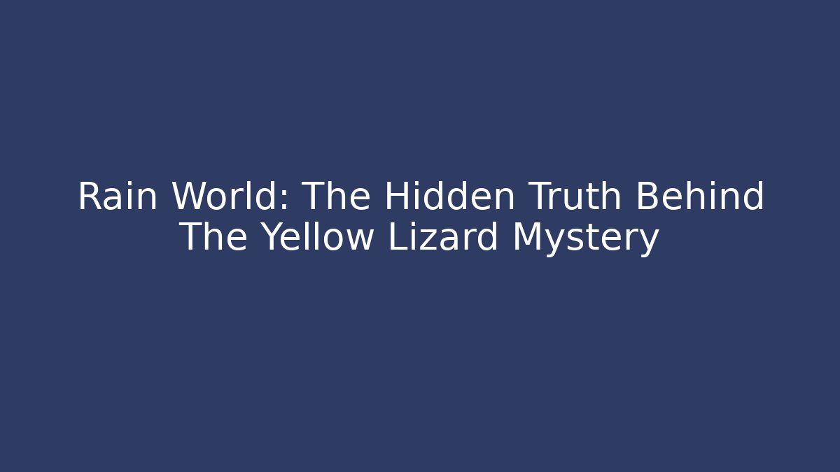 Rain World: The Hidden Truth Behind The Yellow Lizard Mystery