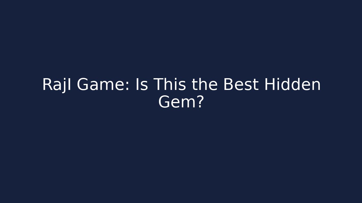 RajI Game: Is This the Best Hidden Gem?