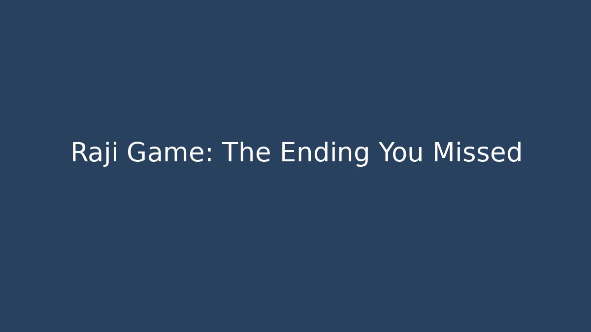 Raji Game: The Ending You Missed - The Family Holidays