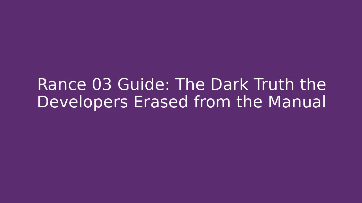 Rance 03 Guide: The Dark Truth the Developers Erased from the Manual