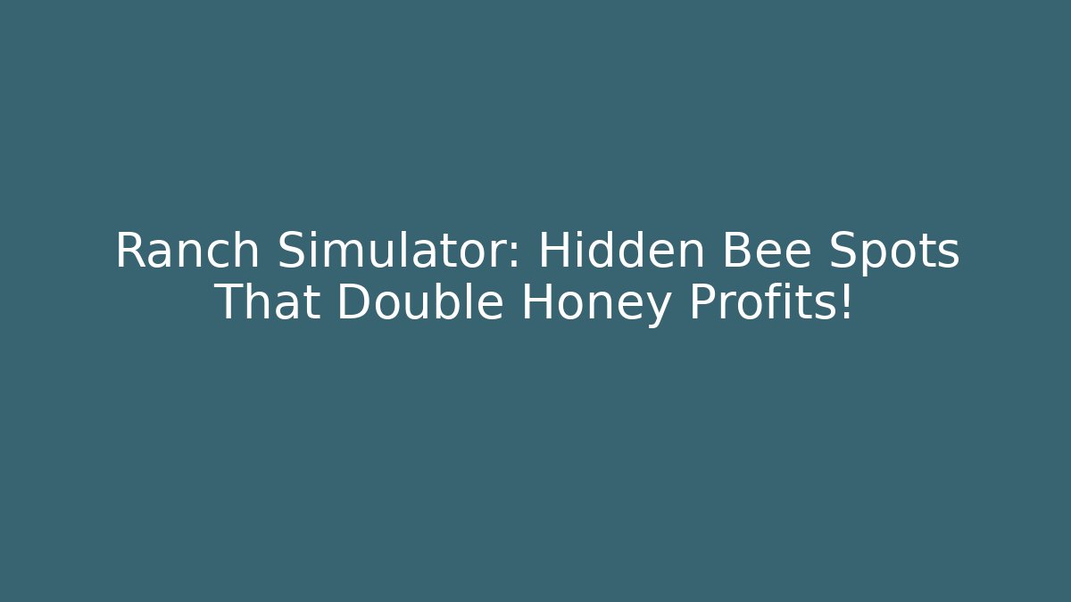 Ranch Simulator: Hidden Bee Spots That Double Honey Profits!