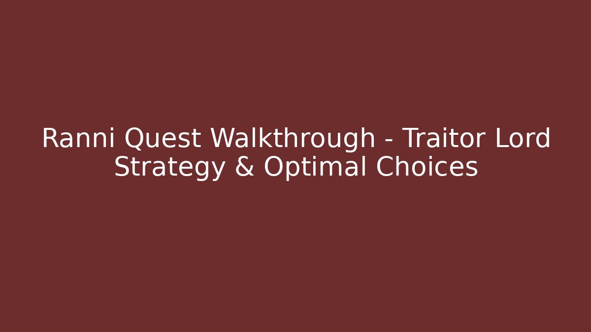 Ranni Quest Walkthrough - Traitor Lord Strategy & Optimal Choices